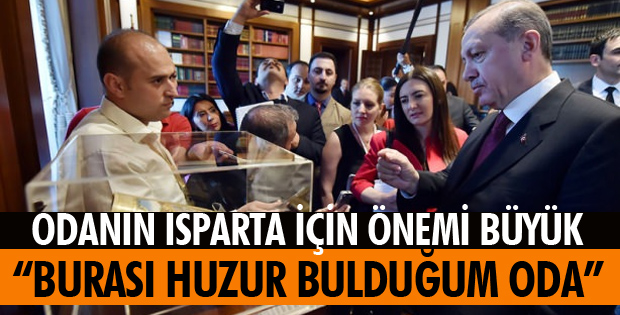 O ODANIN ISPARTA İÇİN ÖNEMİ BÜYÜK!