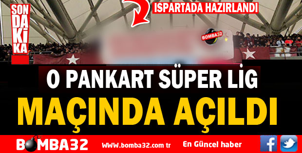 O PANKART SÜPER LİG MAÇINDA DA AÇILDI