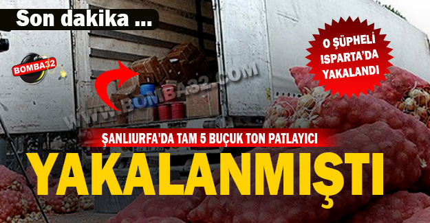 O  ŞAHIS ISPARTA’DA YAKALANDI 