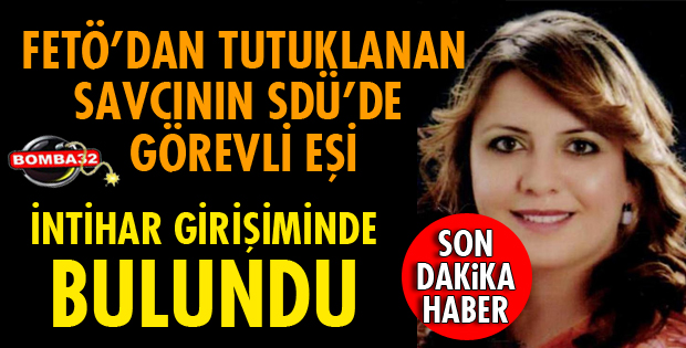 O SAVCININ EŞİ İNTİHARA KALKIŞTI