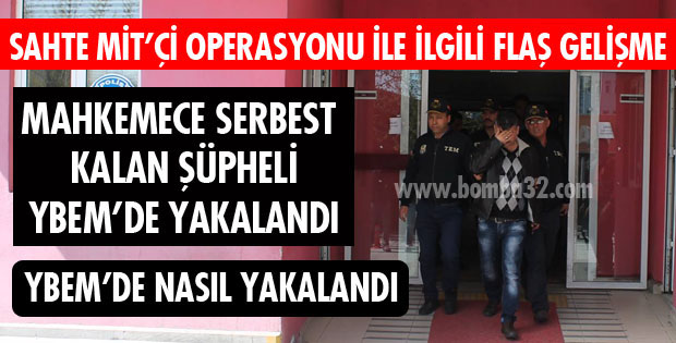 O ŞÜPHELİ YBEM'DE YAKALANDI