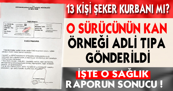 O SÜRÜCÜNÜN HASTA OLDUĞU KESİNLEŞTİ 