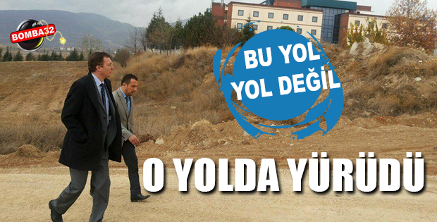 O YOLDA YÜRÜDÜ!