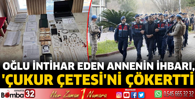 Oğlu intihar eden annenin ihbarı, 'Çukur Çetesi'ni çökertti