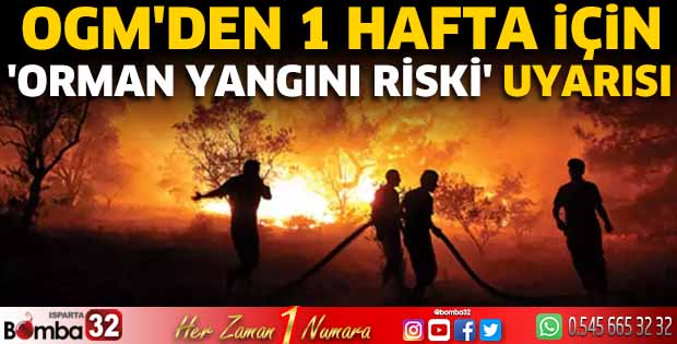 OGM'den 1 hafta için 'orman yangını riski' uyarısı