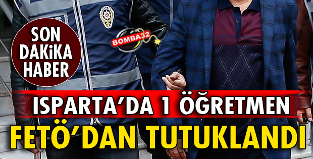ÖĞRETMEN FETÖ'DEN TUTUKLANDI