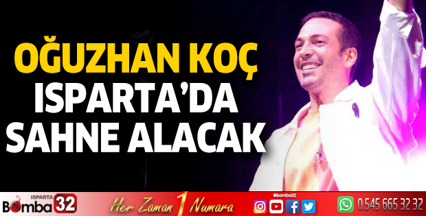 Oğuzhan Koç Isparta'da sahne alacak