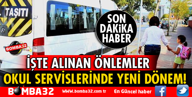 OKUL SERVİSLERİNDE YENİ DÖNEM BAŞLADI!
