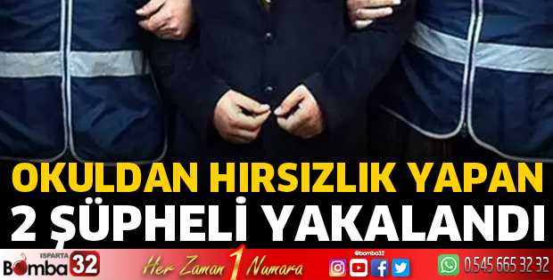 Okuldan hırsızlık yapan 2 şüpheli yakalandı