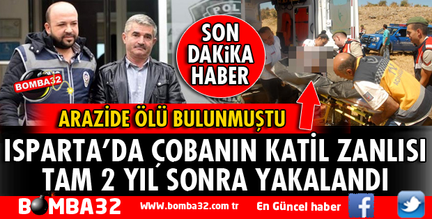 ÖLDÜRÜLEN ÇOBANIN KATİL ZANLISI 2 YIL SONRA YAKALANDI