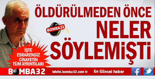 Öldürülmeden önce neler söylemişti