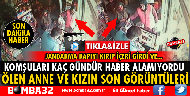 ÖLEN ANNE VE KIZIN SON GÖRÜNTÜLERİ ORTAYA ÇIKTI