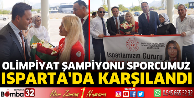Olimpiyat Şampiyonu sporcumuz Isparta'da karşılandı