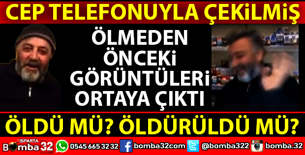 ÖLMEDEN ÖNCEKİ SON GÖRÜNTÜLERİ ORTAYA ÇIKTI