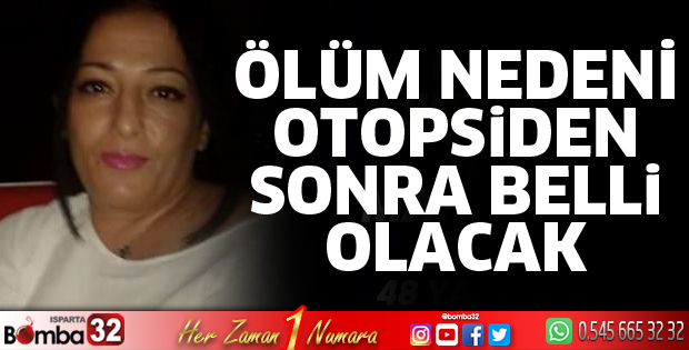 Ölüm nedeni otopsiden sonra belli olacak