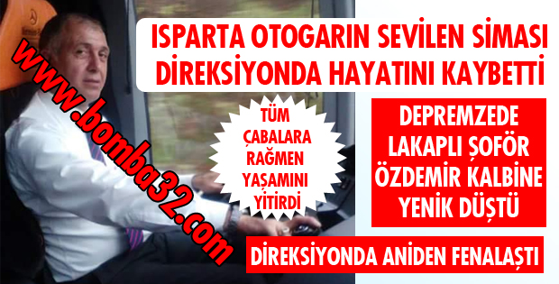 ÖLÜM ONU DİREKSİYONDA YAKALADI