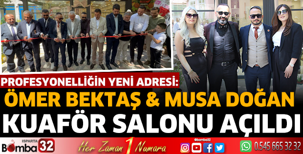 Ömer Bektaş &Musa Doğan Kuaför Salonu Açıldı