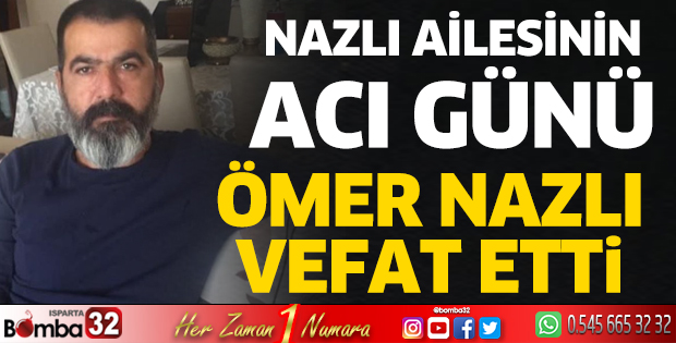 Ömer Nazlı hayatını kaybetti