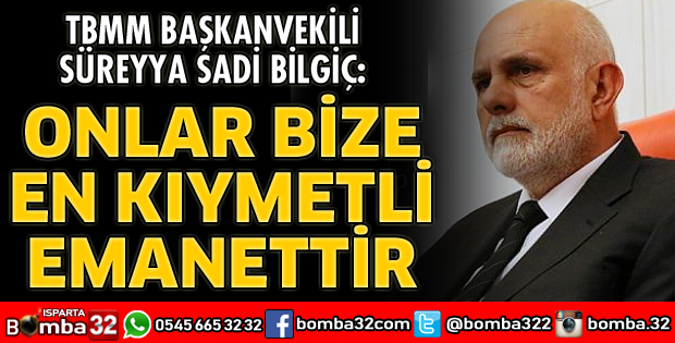 ONLAR BİZE EN KIYMETLİ EMANETTİR