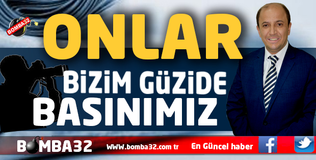 ONLAR BİZİM GÜZİDE BASINIMIZ …