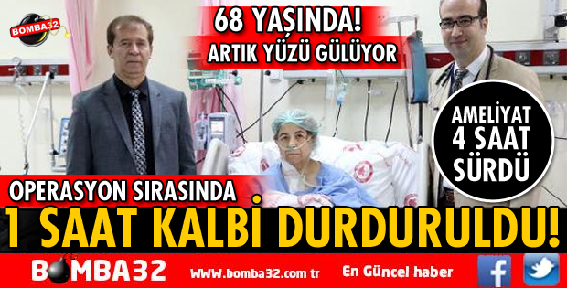 OPERASYON SIRASINDA 1 SAAT KALBİ DURDURULDU