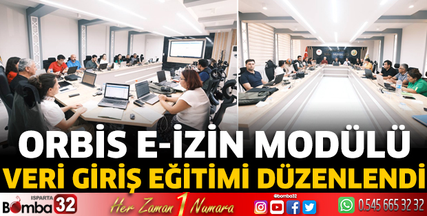 ORBİS E-İzin modülü veri giriş eğitimi düzenlendi