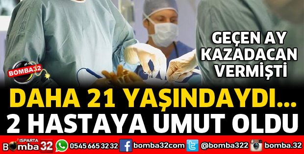 ORGAN BAĞIŞI İLE 2 HASTAYA UMUT OLDU