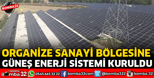 ORGANİZE SANAYİ BÖLGESİNE GÜNEŞ ENERJİ SİSTEMİ KURULDU
