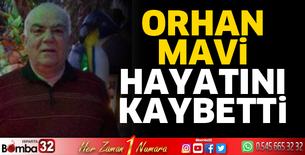 Orhan Mavi hayatını kaybetti
