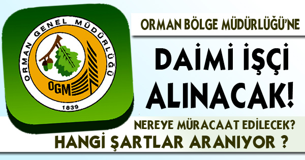 Orman Bölge Müdürlüğü'ne Daimi İşçi Alınacak!