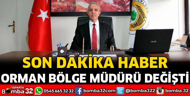 ORMAN BÖLGE MÜDÜRÜ DEĞİŞTİ