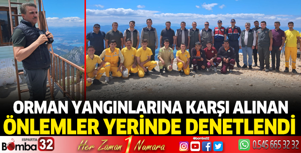 Orman yangınlarına karşı alınan önlemler yerinde denetlendi