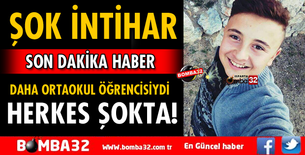 ORTAOKUL ÖĞRENCİSİ İNTİHAR EDEREK YAŞAMINA SON VERDİ