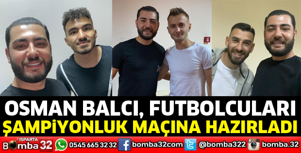 Osman Balcı, futbolcuları şampiyonluk maçına hazırladı