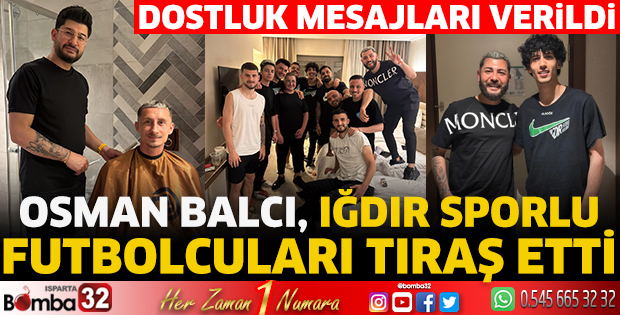 Osman Balcı, Iğdır sporlu futbolcuları tıraş etti