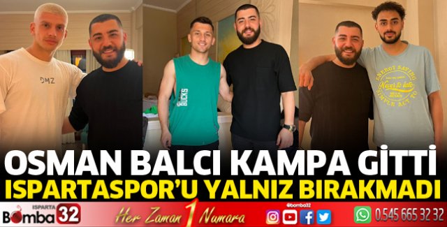 Osman Balcı, Ispartasporlu futbolcuları yalnız bırakmadı