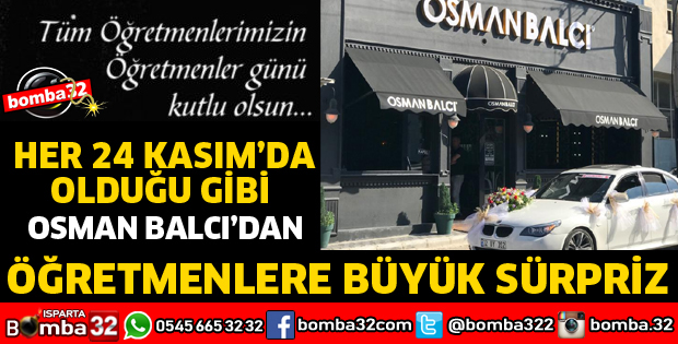 OSMAN BALCI'DAN ÖĞRETMENLER GÜNÜ SÜRPRİZİ