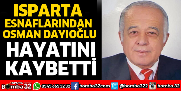 OSMAN DAYIOĞLU HAYATINI KAYBETTİ