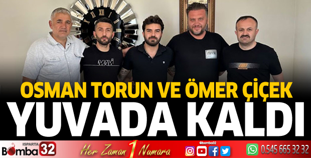 Osman Torun ve Ömer Çiçek yuvada kaldı