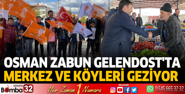 Osman Zabun Gelendost'ta merkez ve köyleri geziyor