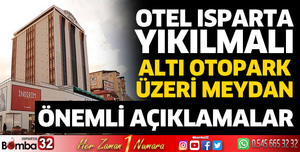 Otel Isparta’nın yıkılması lazım