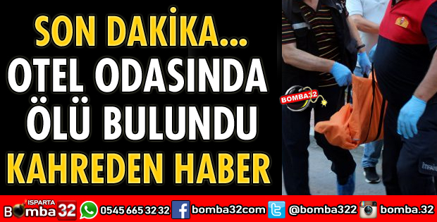 OTEL ODASINDA ÖLÜ BULUNDU