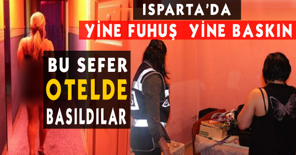 OTELDE FUHIUŞ BASKINI !