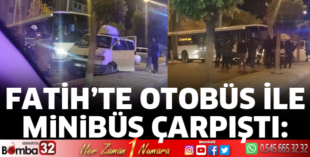Otobüs ile minibüs çarpıştı