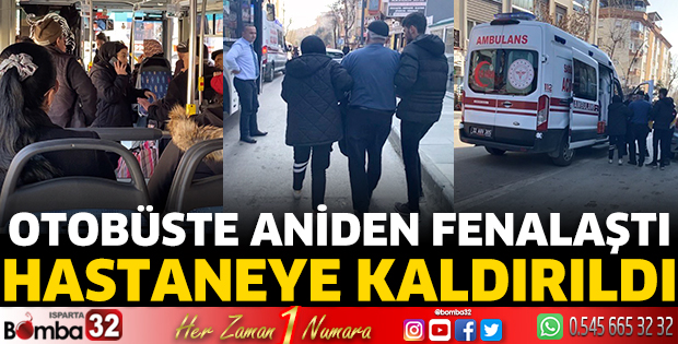 Otobüste aniden fenalaştı 