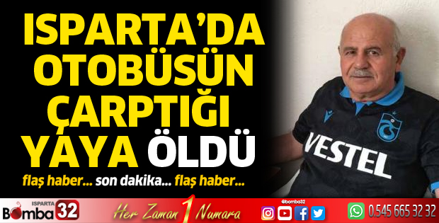 Otobüsün çarptığı yaya hayatını kaybetti