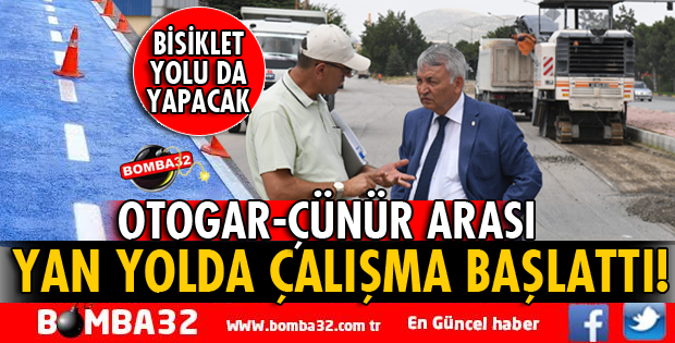 OTOGAR-ÇÜNÜR ARASI YAN YOL ÇALIŞMASI BAŞLADI