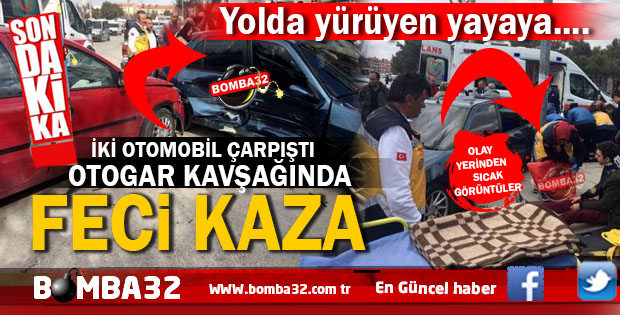 OTOGAR KAVŞAĞINDA FECİ KAZA