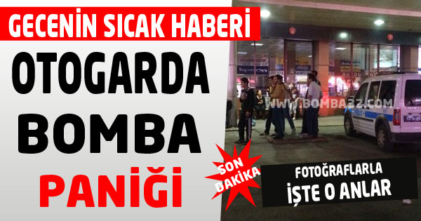 OTOGARDA BOMBA PANİĞİ 