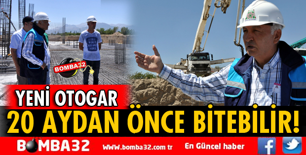OTOGARIN 20 AYDAN ÖNCE BİTİRİLECEĞİNİ UMUYORUM